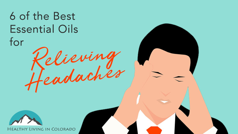 Best Essential Oils for Relieving Headaches
